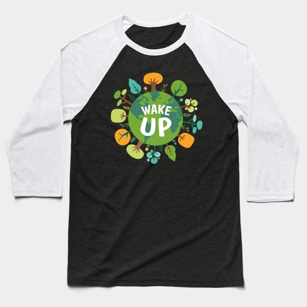 Wake up save the planet Baseball T-Shirt by tonkashirts